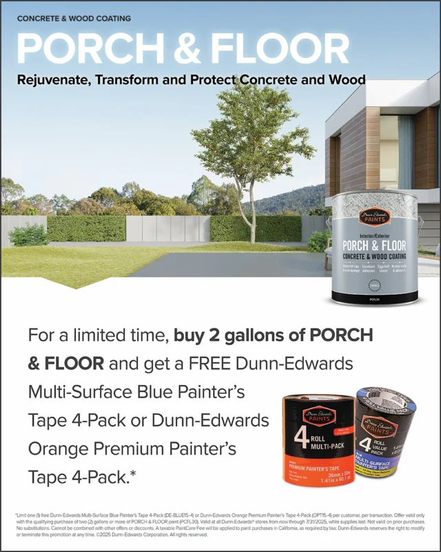 Get ready to tackle your summer jobs with PORCH & FLOOR! ☀️

For the entire month of July, when you buy 2 gallons of PORCH & FLOOR, you’ll get a FREE Dunn-Edwards Multi-Surface Blue Painter’s Tape 4-Pack or Dunn-Edwards Orange Premium Painter’s Tape 4-Pack.

Visit the link in our bio or contact a Dunn-Edwards store near you for more information.

Limit one (1) free Dunn-Edwards Multi-Surface Blue Painter’s Tape 4-Pack (DE-BLUE15-4) or Dunn-Edwards Orange Premium Painter’s Tape 4-Pack (OPT15-4) per customer, per transaction. Offer valid only with the qualifying purchase of two (2) gallons or more of PORCH & FLOOR paint (PCFL30). Valid at all Dunn-Edwards® stores from now through 7/31/2025, while supplies last. Not valid on prior purchases. No substitutions. Cannot be combined with other offers or discounts. A taxable PaintCare Fee will be applied to paint purchases in California, as required by law. Dunn-Edwards reserves the right to modify or terminate this promotion at any time. ©2025 Dunn-Edwards Corporation. All rights reserved

ES:
¡Prepárese para arrasar con sus trabajos de verano con PORCH & FLOOR! ☀️

Por todo el mes de julio, cuando compre 2 galones de PORCH & FLOOR, obtendrá GRATIS un paquete de 4 cintas para pintores de color azul multisuperficie Dunn-Edwards o un paquete de 4 cintas para pintores de color naranja de primera calidad Dunn-Edwards.

Visite el enlace en nuestra biografía o póngase en contacto con una tienda Dunn-Edwards cercana para obtener más información.